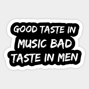 Good taste in Music bad taste in Men Sticker